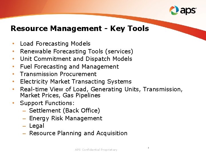 Resource Management - Key Tools Load Forecasting Models Renewable Forecasting Tools (services) Unit Commitment