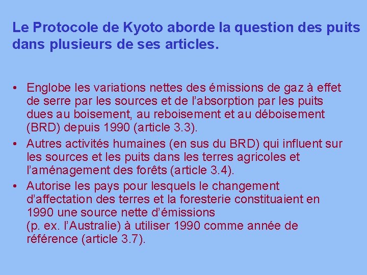Le Protocole de Kyoto aborde la question des puits dans plusieurs de ses articles.