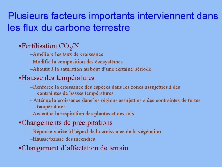 Plusieurs facteurs importants interviennent dans les flux du carbone terrestre • Fertilisation CO 2/N