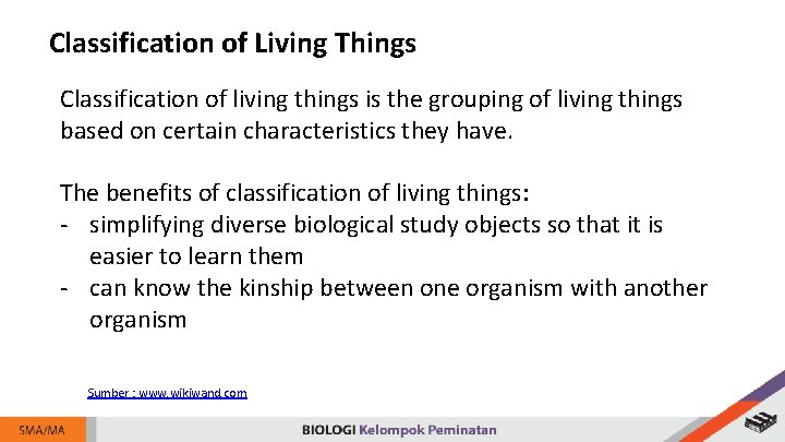 Classification of Living Things Classification of living things is the grouping of living things