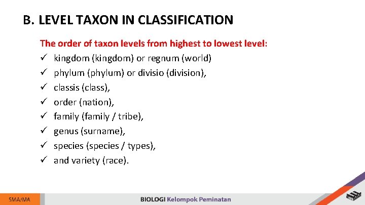 B. LEVEL TAXON IN CLASSIFICATION The order of taxon levels from highest to lowest