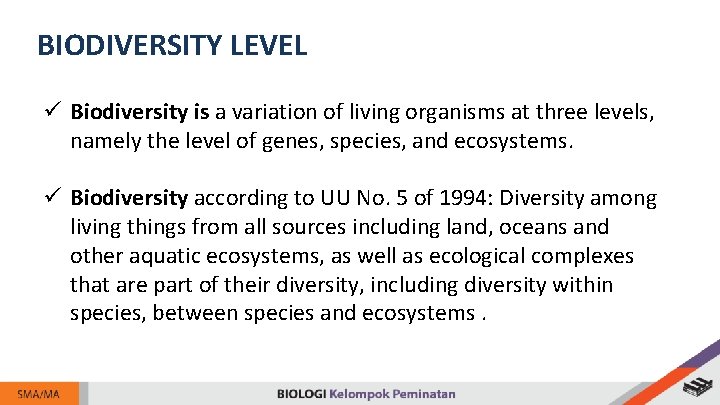 BIODIVERSITY LEVEL ü Biodiversity is a variation of living organisms at three levels, namely