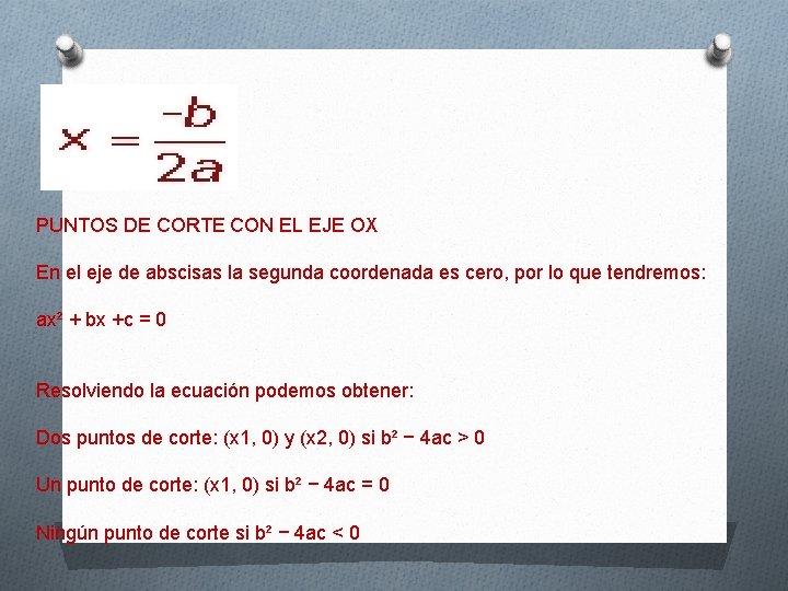 PUNTOS DE CORTE CON EL EJE OX En el eje de abscisas la segunda