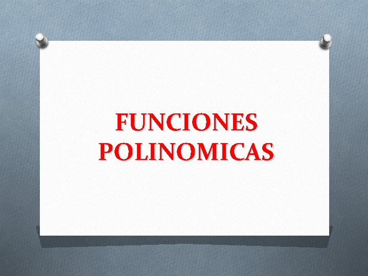 FUNCIONES POLINOMICAS 