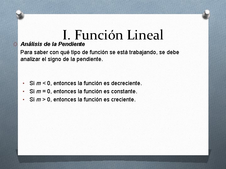 O I. Función Lineal Análisis de la Pendiente Para saber con qué tipo de