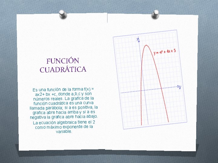 FUNCIÓN CUADRÁTICA Es una función de la forma f(x) = ax 2+ bx +c,