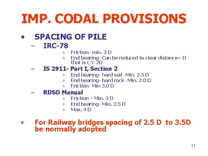 IMP. CODAL PROVISIONS • • SPACING OF PILE – IRC-78 – IS 2911 -