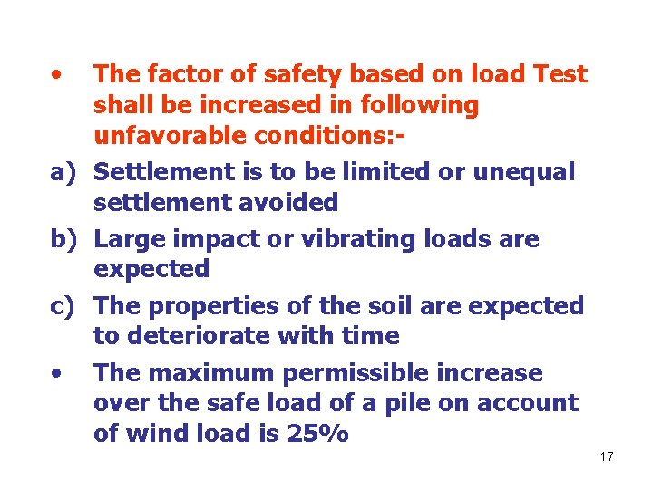  • The factor of safety based on load Test shall be increased in