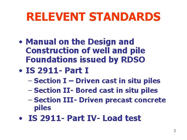 RELEVENT STANDARDS • Manual on the Design and Construction of well and pile Foundations