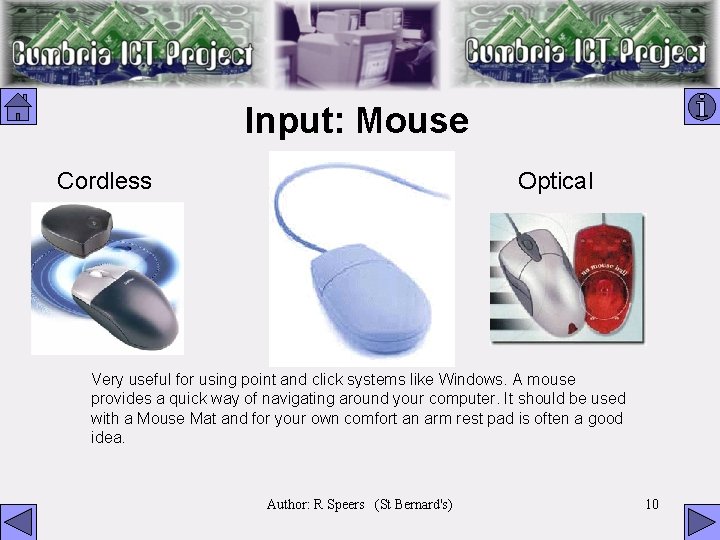 Input: Mouse Cordless Optical Very useful for using point and click systems like Windows.