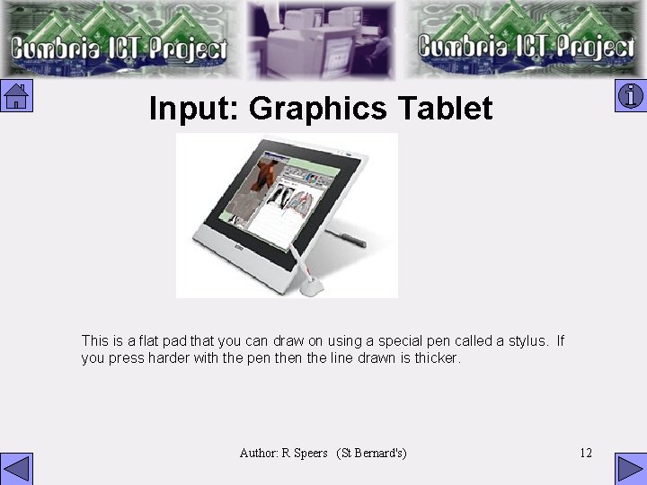 Input: Graphics Tablet This is a flat pad that you can draw on using