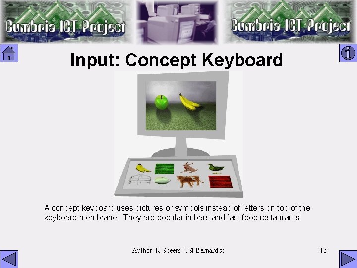 Input: Concept Keyboard A concept keyboard uses pictures or symbols instead of letters on