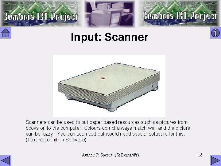 Input: Scanners can be used to put paper based resources such as pictures from