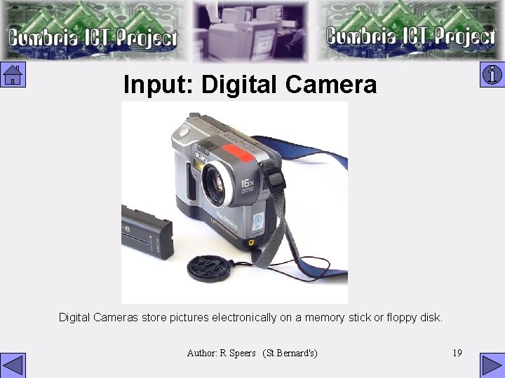 Input: Digital Cameras store pictures electronically on a memory stick or floppy disk. Author: