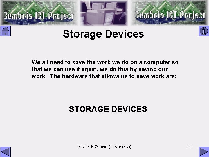 Storage Devices We all need to save the work we do on a computer