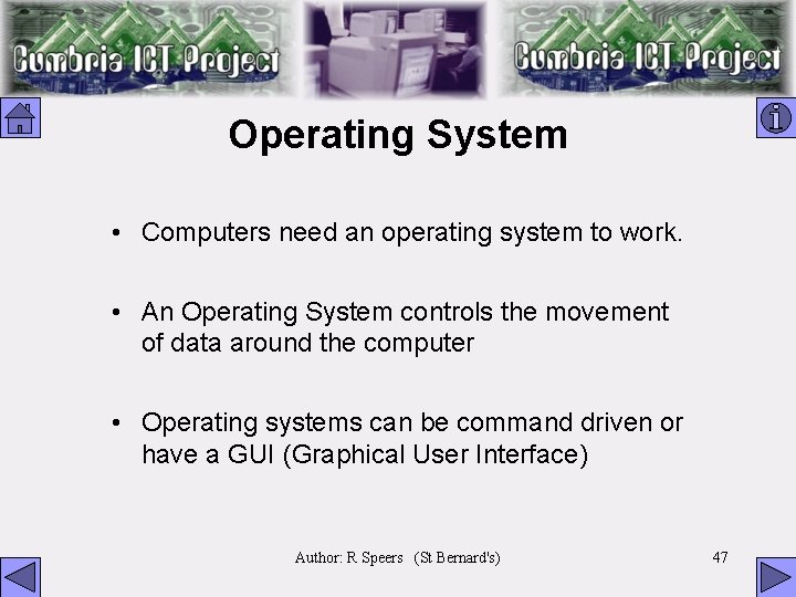Operating System • Computers need an operating system to work. • An Operating System