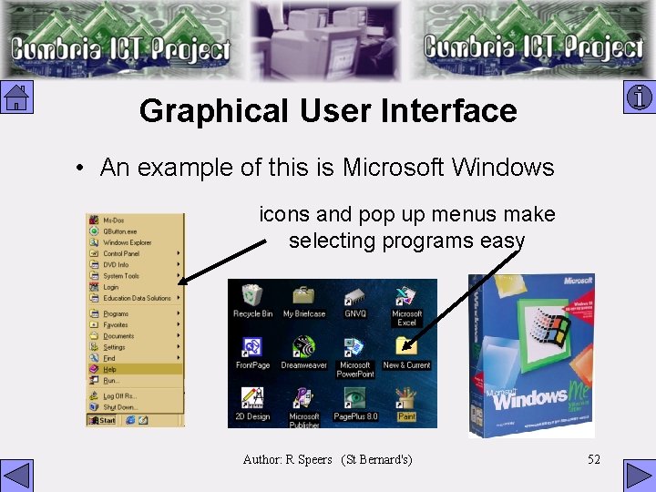 Graphical User Interface • An example of this is Microsoft Windows icons and pop