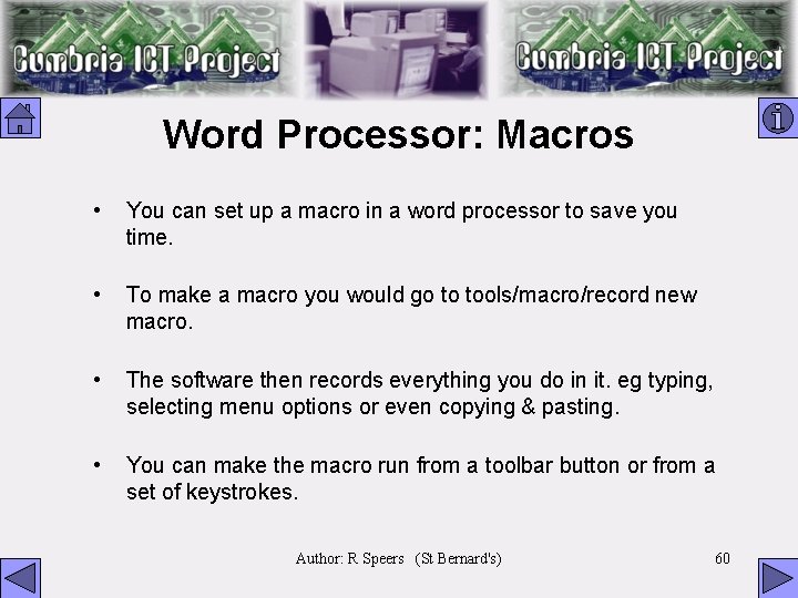 Word Processor: Macros • You can set up a macro in a word processor