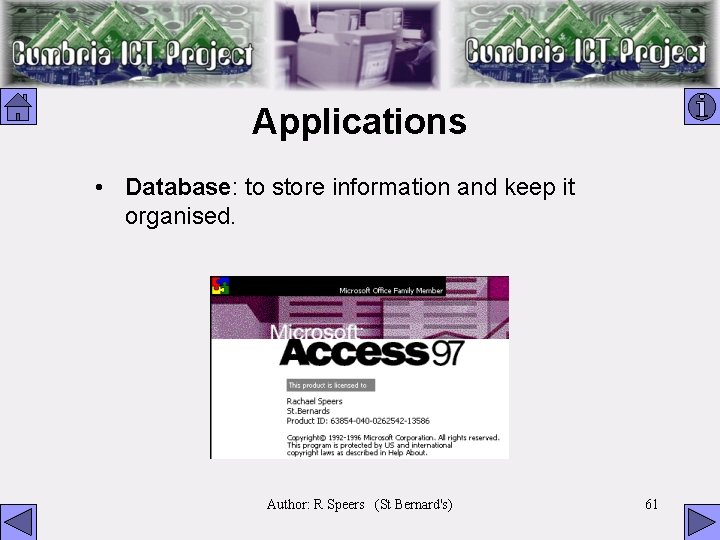 Applications • Database: to store information and keep it organised. Author: R Speers (St