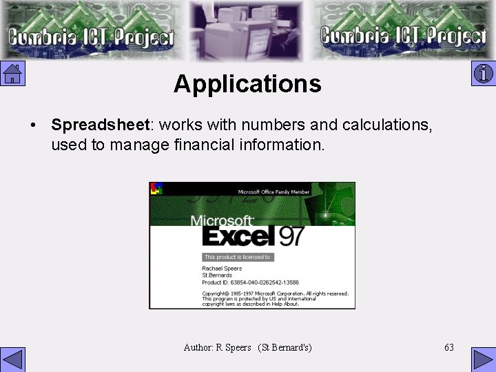 Applications • Spreadsheet: works with numbers and calculations, used to manage financial information. Author: