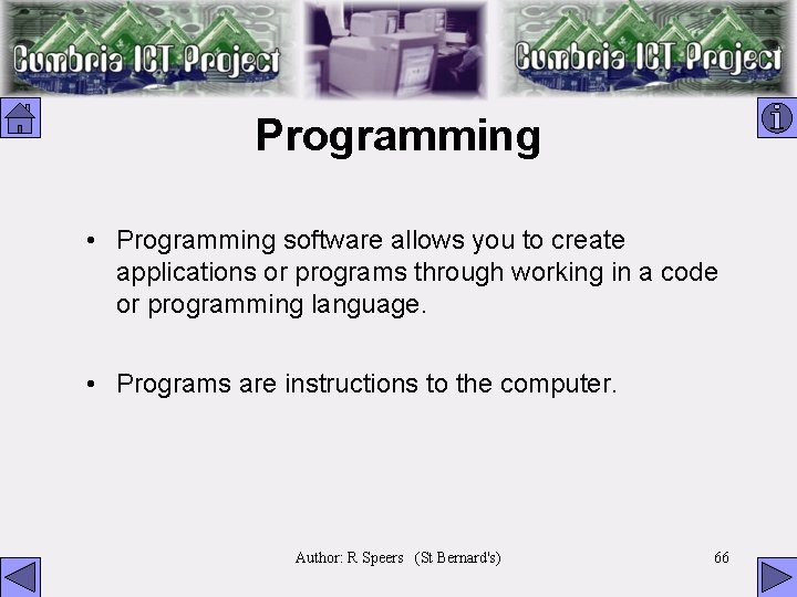 Programming • Programming software allows you to create applications or programs through working in