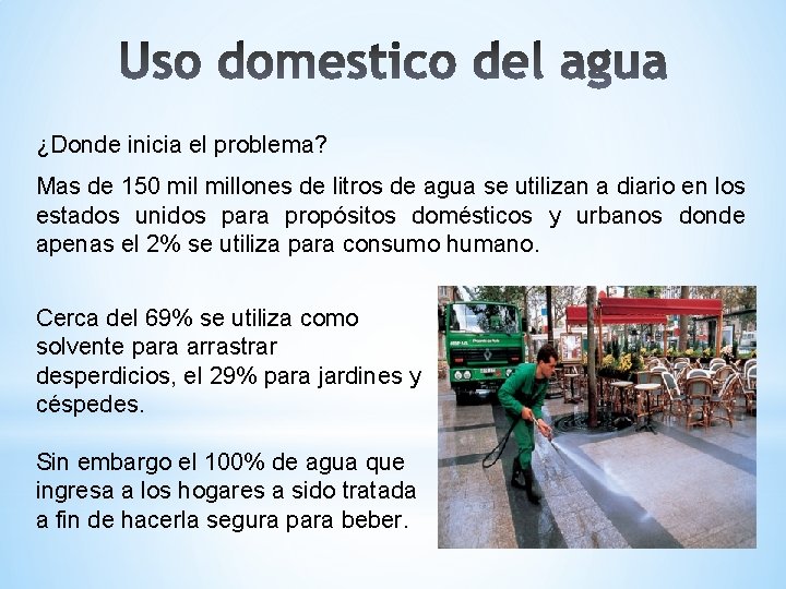 ¿Donde inicia el problema? Mas de 150 millones de litros de agua se utilizan