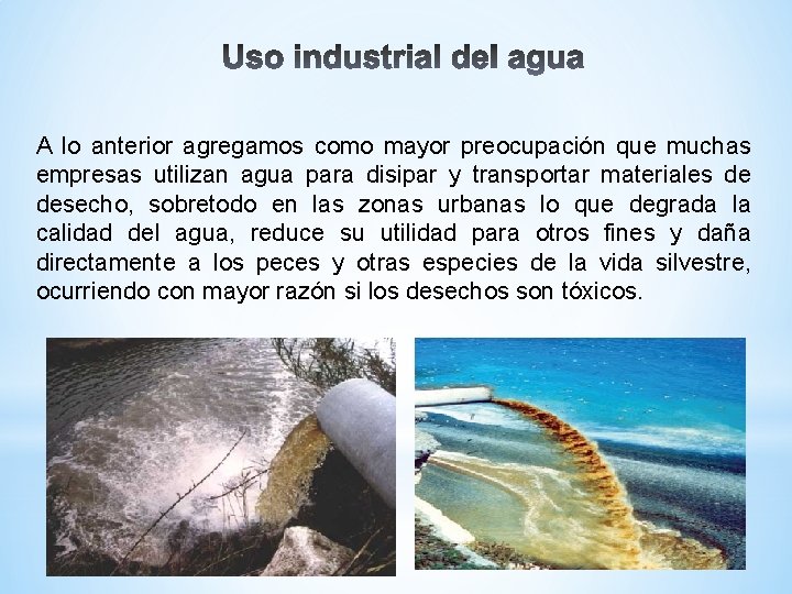 A lo anterior agregamos como mayor preocupación que muchas empresas utilizan agua para disipar
