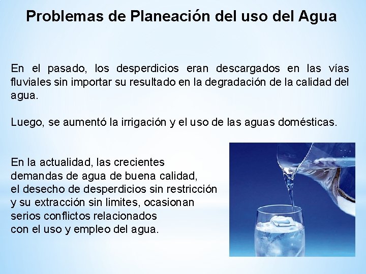 Problemas de Planeación del uso del Agua En el pasado, los desperdicios eran descargados