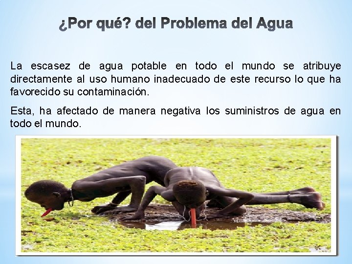 La escasez de agua potable en todo el mundo se atribuye directamente al uso