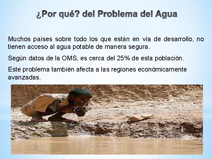 Muchos países sobre todo los que están en vía de desarrollo, no tienen acceso