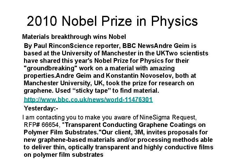 2010 Nobel Prize in Physics Materials breakthrough wins Nobel By Paul Rincon. Science reporter,