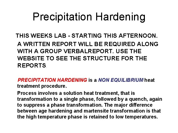 Precipitation Hardening THIS WEEKS LAB - STARTING THIS AFTERNOON. A WRITTEN REPORT WILL BE