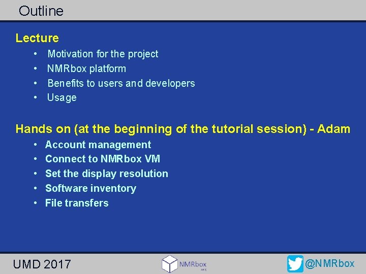 Outline Lecture • • Motivation for the project NMRbox platform Benefits to users and