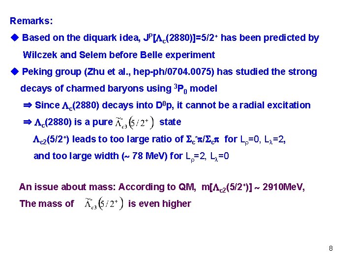 Remarks: u Based on the diquark idea, JP[ c(2880)]=5/2+ has been predicted by Wilczek