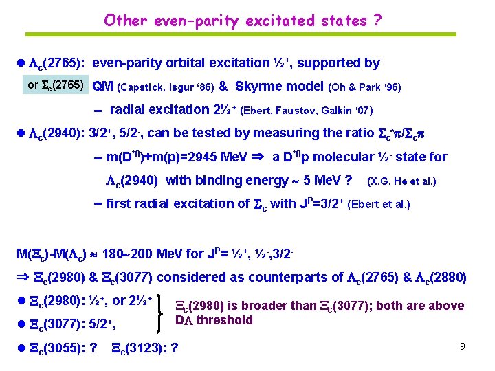 Other even-parity excitated states ? l c(2765): even-parity orbital excitation ½+, supported by or