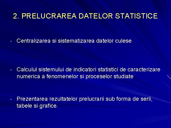 2. PRELUCRAREA DATELOR STATISTICE - Centralizarea si sistematizarea datelor culese - Calculul sistemului de