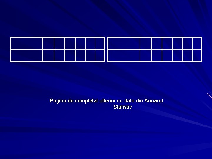 Pagina de completat ulterior cu date din Anuarul Statistic 