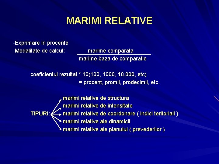 MARIMI RELATIVE -Exprimare in procente -Modalitate de calcul: marime comparata marime baza de comparatie