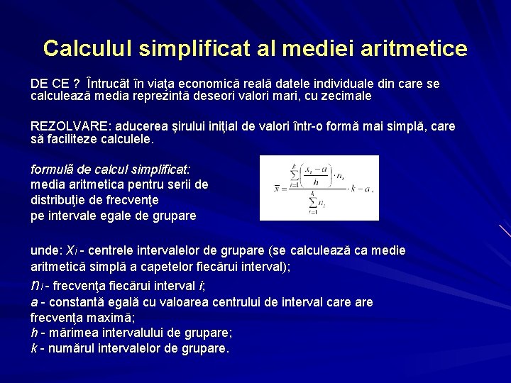 Calculul simplificat al mediei aritmetice DE CE ? Întrucât în viaţa economică reală datele