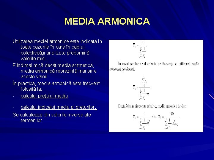 MEDIA ARMONICA Utilizarea mediei armonice este indicată în toate cazurile în care în cadrul