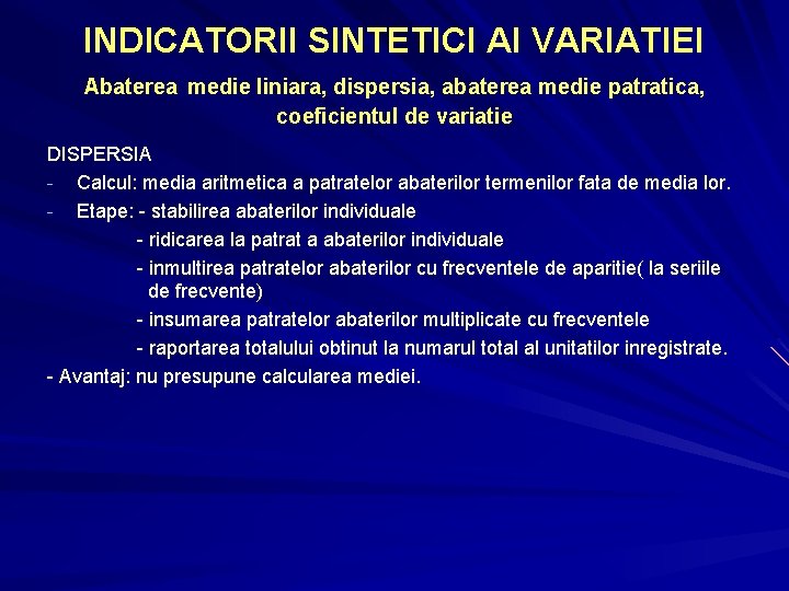 INDICATORII SINTETICI AI VARIATIEI Abaterea medie liniara, dispersia, abaterea medie patratica, coeficientul de variatie INDICATORII SINTETICI AI VARIATIEI Abaterea medie liniara, dispersia, abaterea medie patratica, coeficientul de variatie
