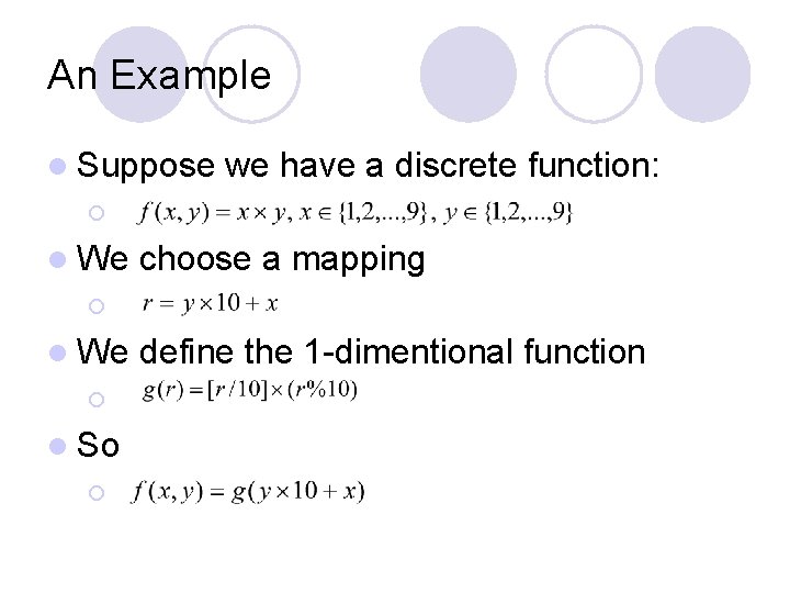 An Example l Suppose we have a discrete function: ¡ l We choose a