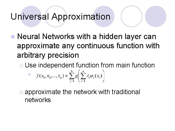 Universal Approximation l Neural Networks with a hidden layer can approximate any continuous function