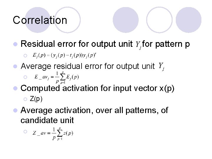 Correlation l Residual error for output unit for pattern p ¡ l Average residual