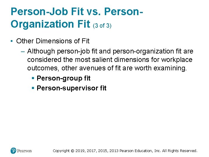 Person-Job Fit vs. Person. Organization Fit (3 of 3) • Other Dimensions of Fit