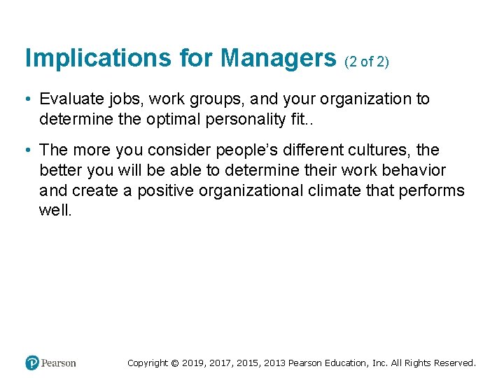 Implications for Managers (2 of 2) • Evaluate jobs, work groups, and your organization