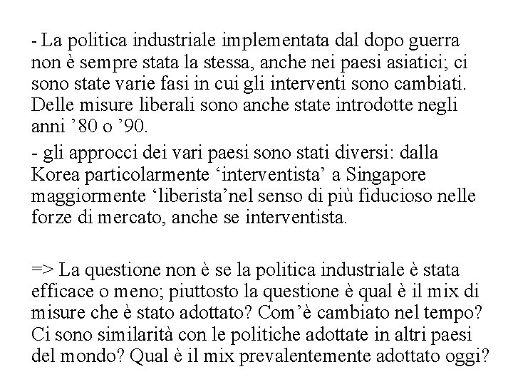 - La politica industriale implementata dal dopo guerra non è sempre stata la stessa,