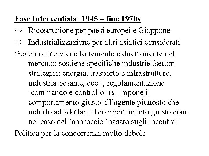 Fase Interventista: 1945 – fine 1970 s ó Ricostruzione per paesi europei e Giappone