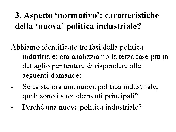 3. Aspetto ‘normativo’: caratteristiche della ‘nuova’ politica industriale? Abbiamo identificato tre fasi della politica