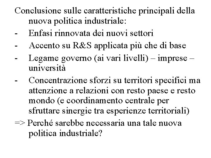 Conclusione sulle caratteristiche principali della nuova politica industriale: - Enfasi rinnovata dei nuovi settori